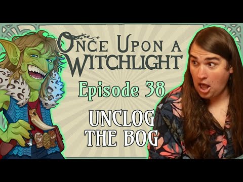 Once Upon a Witchlight Ep. 38 | Feywild D&D Campaign | Unclog the Bog