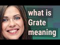 Grate | meaning of Grate