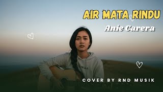 Download lagu AIR MATA RINDU - ANIE CARERA || Slow Rock Cover RnD Musik mp3