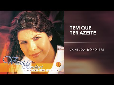 Tem Que Ter Azeite - Vanilda Bordieri