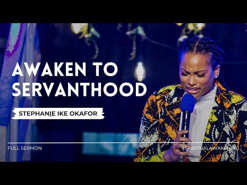 AWAKEN TO SERVANTHOOD | Pastor Stephanie Ike Okafor