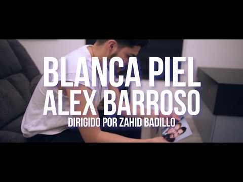 Alex Barroso - Blanca Piel ( Video Oficial )