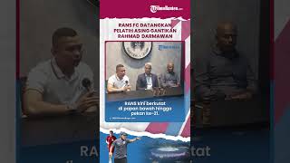 Performa Tim Memburuk, Rans Datangkan Pelatih Brazil, Rodrigo Santana Gantikan Rahmad Darmawan