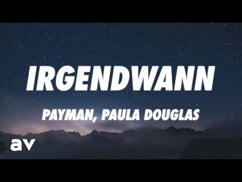 Payman, Paula Douglas - Irgendwann (Lyrics)