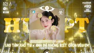 Nonstop Chuẩn Melody HuyPT 2025🎼Lao Tâm Khổ Tứ (HUYPT REMIX) Nhạc Remix Hot TikTok 2025