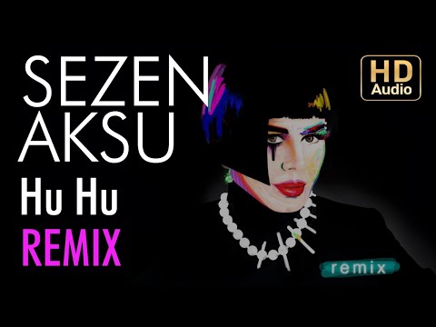 Sezen Aksu - Hu Hu (Aytuğ Yargıç & Emre Aşkın Remix)