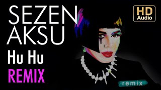 Sezen Aksu - Hu Hu (Aytuğ Yargıç & Emre Aşkın Remix)