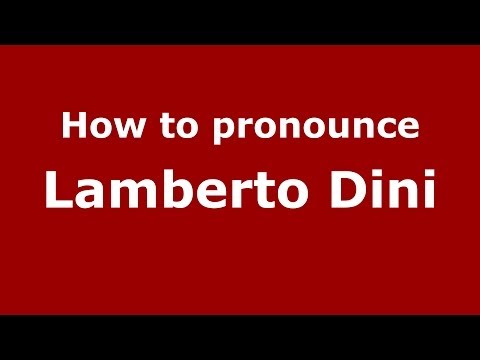 How to pronounce Lamberto Dini (Italian/Italy) - PronounceNames.com