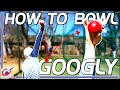 How to bowl a Googly - Legspin Bowling Basics