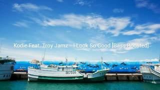 Kodie Feat. Troy Jamz - I Look So Good [Bass Boosted]