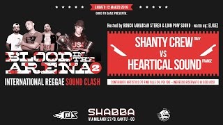BLOOD IN THE ARENA SOUNDCLASH :  HEARTICAL SOUND vs SHANTY CREW - 12.3.2016