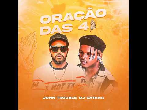 John Trouble – Oração das 4 (feat. Gree Cassua & Dj Catana) [Afro House] 2023 [Caso Zilka Monteiro]