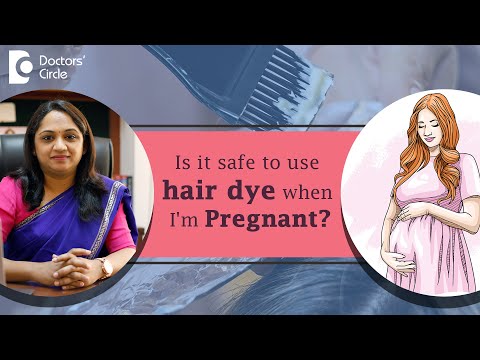 HAIR DYE DURING PREGNANCY - Is it Safe or Not for Growing Fetus? - Dr. Sahana K P | Doctors' Circle