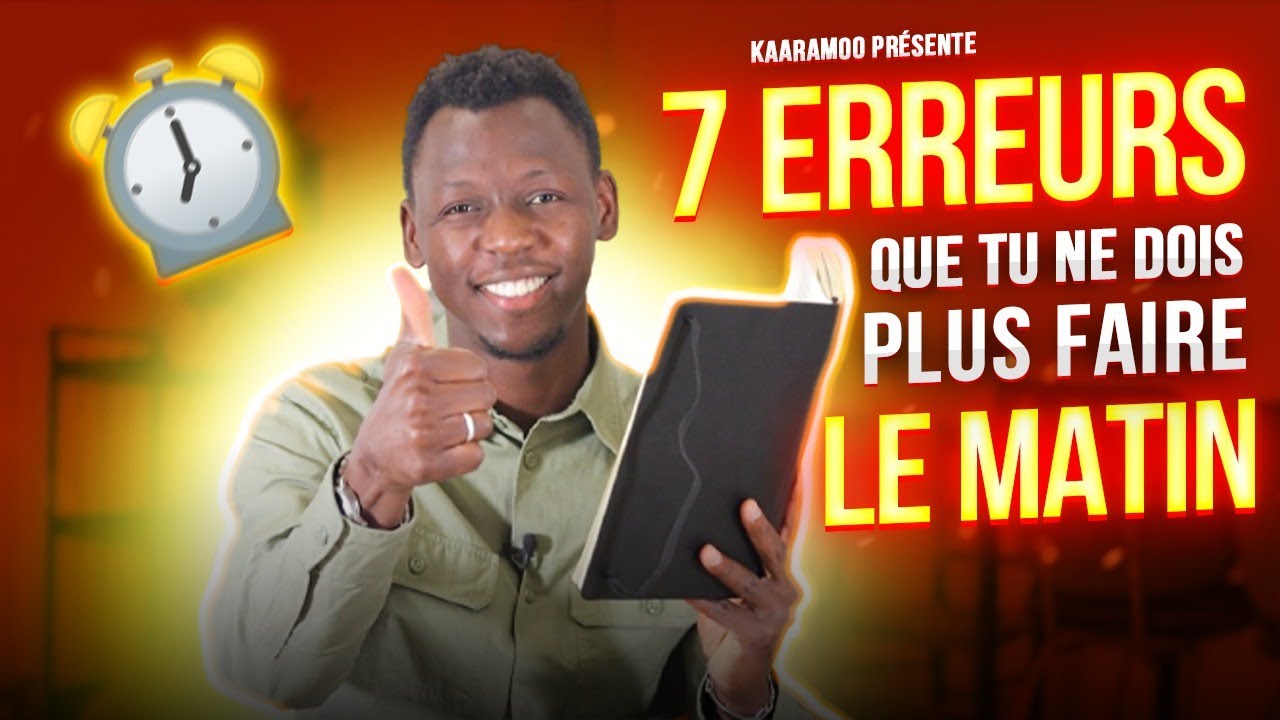 7 ERREURS QUE TU NE DOIS PLUS FAIRE LE MATIN (CHANGER DE VIE) | KAARAMOO