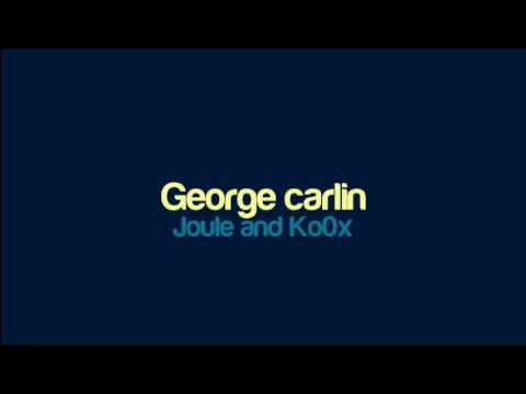 Joule and Ko0x - George carlin