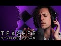 Teacher Stripped Down