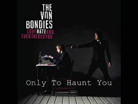 The Von Bondies - Only To Haunt You