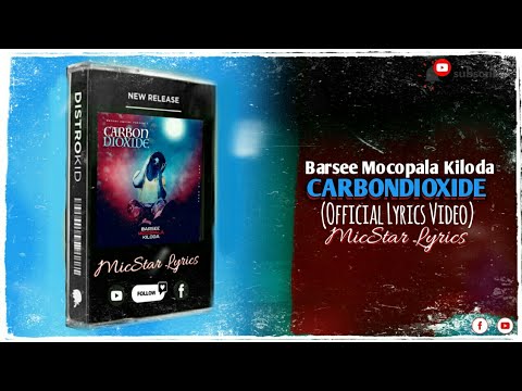 Barsee Mocopala Kiloda_CARBONDIOXIDE_ (Official Lyrics Video)-[MicStar Lyrics]