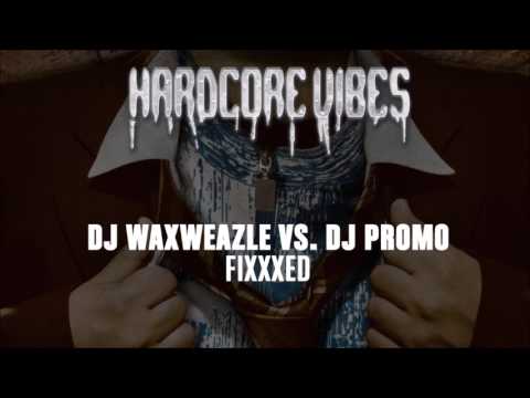 DJ Waxweazle vs. DJ Promo - Fixxed