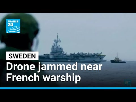 Sweden says jammed suspected Russian drone near French warship • FRANCE 24 English