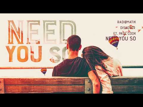 RADIØMATIK & Diskover - Need You So ft. Paul Cook
