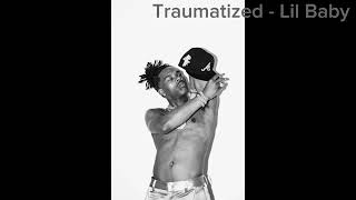 Traumatized - Lil Baby
