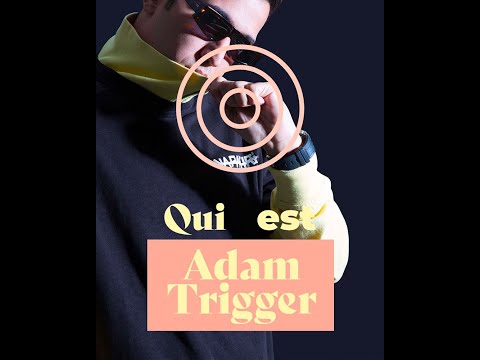 Qui est Adam Trigger ?