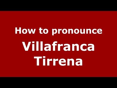 How to pronounce Villafranca Tirrena (Italian/Italy) - PronounceNames.com