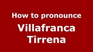 How to pronounce Villafranca Tirrena