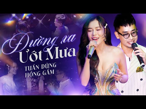 ĐƯỜNG XA ƯỚT MƯA -NGUYỄN ĐÌNH TUẤN DŨNG & HỒNG GẤM Cực Tình Tứ Trong Lần Đầu Đứng Chung Sân Khấu
