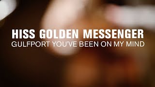 Hiss Golden Messenger - Gulfport You've Been On My Mind (Live on The Current)