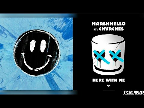 Happier x Here With Me - Marshmello, Ed Sheeran ft. CHVRCHES (MASHUP)