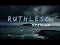 NEFFEX - Ruthless [ Sped Up ] | By Erenz