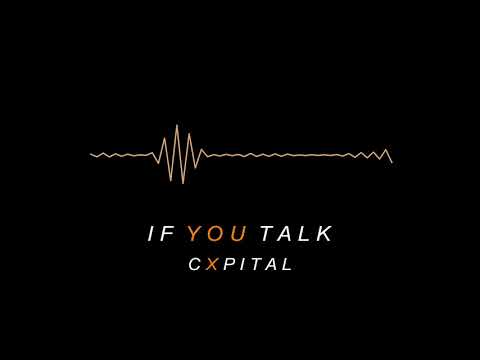 IF YOU TALK // CXPITAL (AUDIO)