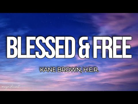 Kane Brown, H.E.R. - Blessed & Free (Lyrics)"So I don't count on nothing, Don't ever stop running"