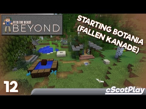 FTB Beyond w/ cScot – Ep 12 : Starting Botania – Fallen Kanade