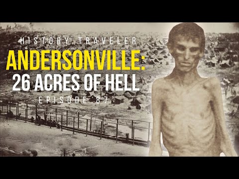 Andersonville: 26 Acres of Civil War Hell | History Traveler Episode 87