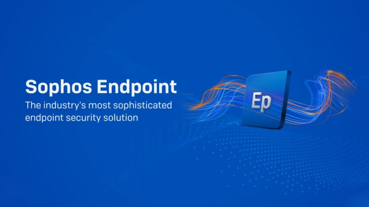 Sophos Endpoint Security Overview