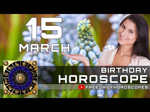 March 15 - Birthday Horoscope Personality