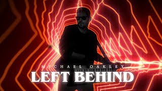 Michael Oakley - Left Behind (Official Music Video)