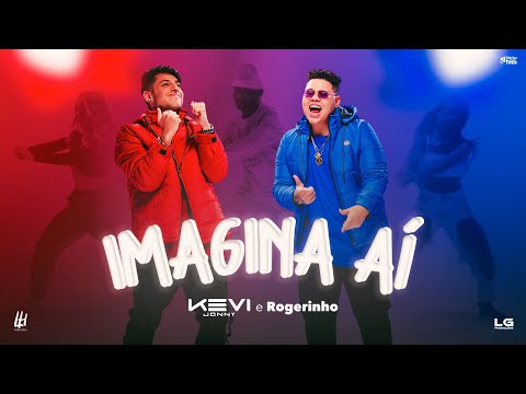 Imagina Aí - Kevi Jonny Feat. Rogerinho (Clipe Oficial)