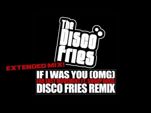 Far East Movement feat. Snoop Dogg - If I Was You (OMG) (Disco Fries Extended Mix)