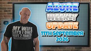 Azure Weekly Update - 11th September 2026