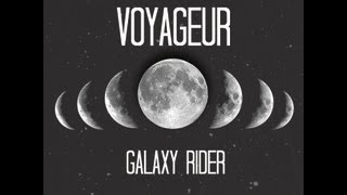 VOYAGEUR : GALAXY RIDER  ( DEBUT SINGLE ) AVAILABLE NOW