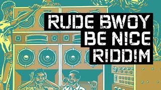Rude Bwoy Be Nice Riddim (Maximum Sound)