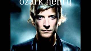 Ozark Henry - Miss You When You&#39;re Here