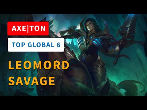 Savage!! Leomord Gameplay  Top Global 6 Leomord by AXE|TON Mobile Legend