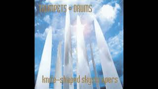 Trumpets + Drums - Knife Shaped Skyscrapers [full album] [320 kbps]