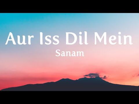 Aur Iss Dil Mein - Sanam (Lyrics)