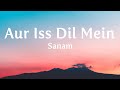 Aur Iss Dil Mein - Sanam (Lyrics)